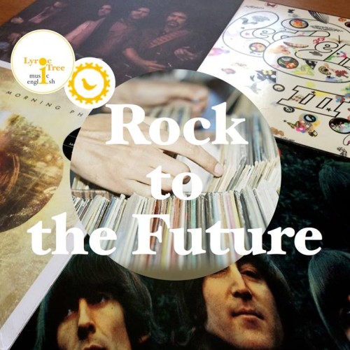 Rock to the Future Vol.18 〜ロック温故知新 by 音楽地図｜LyricTree